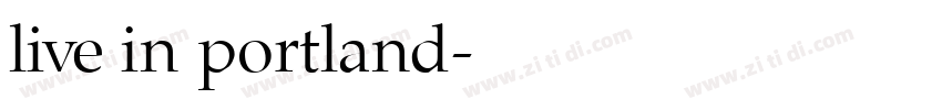 live in portland字体转换